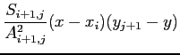 $\displaystyle \frac{S_{i+1,j}}{A_{i+1,j}^2} (x - x_i) (y_{j+1} - y)$