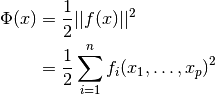 \Phi(x) &= {1 \over 2} || f(x) ||^2 \\
        &= {1 \over 2} \sum_{i=1}^{n} f_i (x_1, \dots, x_p)^2