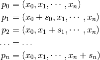 p_0 & = (x_0, x_1, \cdots , x_n) \\
p_1 & = (x_0 + s_0, x_1, \cdots , x_n) \\
p_2 & = (x_0, x_1 + s_1, \cdots , x_n) \\
\dots &= \dots \\
p_n & = (x_0, x_1, \cdots , x_n + s_n)