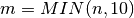 m = MIN(n,10)