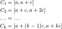 C_1 &= [a,a+c] \\
C_2 &= [a+c,a+2c] \\
\dots &= \dots \\
C_k &= [a+(k-1)c,a+kc]