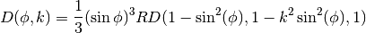 D(\phi,k) = {1 \over 3} (\sin \phi)^3 RD (1-\sin^2(\phi), 1-k^2 \sin^2(\phi), 1)