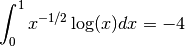 \int_0^1 x^{-1/2} \log(x) dx = -4