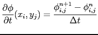 $\displaystyle \frac{\partial \phi}{\partial t} (x_i,y_j) = \frac{\phi^{n+1}_{i,j}-\phi^n_{i,j}}{\Delta t}$