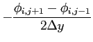 $\displaystyle - \frac{\phi_{i,j+1}- \phi_{i,j-1}}{2 \Delta y}$