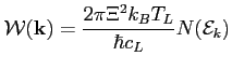 $\displaystyle {\cal{W}} ({\bf {k}}) = \frac{2 \pi \Xi^2 k_B T_L}{\hbar c_L} N({\cal{E}}_k)$