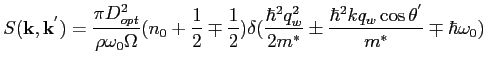 $\displaystyle S({\bf {k}},{\bf {k}}^{'}) = \frac{\pi D_{opt}^2}{\rho \omega_0 \...
...q_w^2}{2 m^*} \pm \frac{\hbar^2 k q_w \cos \theta^{'}}{m^*} \mp \hbar \omega_0)$
