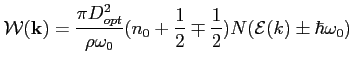 $\displaystyle {\cal{W}} ({\bf {k}}) = \frac{\pi D_{opt}^2}{\rho \omega_0} (n_0 + \frac{1}{2} \mp \frac{1}{2}) N({\cal{E}}(k) \pm \hbar \omega_0)$