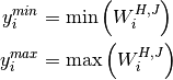 y_i^{min} &= \min \left( W_i^{H,J} \right) \\
y_i^{max} &= \max \left( W_i^{H,J} \right)