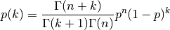 p(k) = {\Gamma(n + k) \over \Gamma(k+1) \Gamma(n) } p^n (1-p)^k